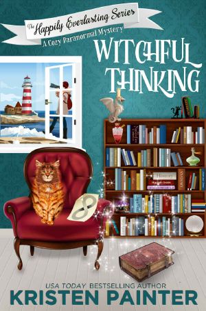 [The Happily Everlasting Series 04] • Witchful Thinking · A Cozy Paranormal Mystery (The Happily Everlasting Series Book 4)